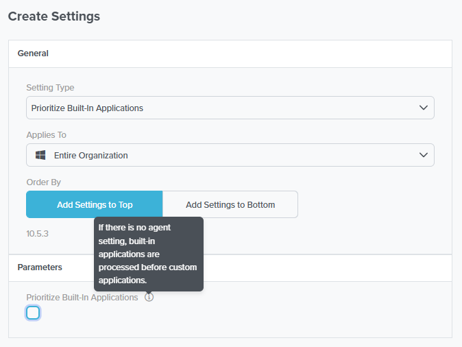 Create Settings dialog with Setting Type: Prioritize Built-In Applications, Applies To: Entire Organization, Order By with Add Settings to Top and Add Settings to Bottom buttons, agent version 10.5.3, and a tooltip explaining that without the setting built-in applications are processed before custom applications